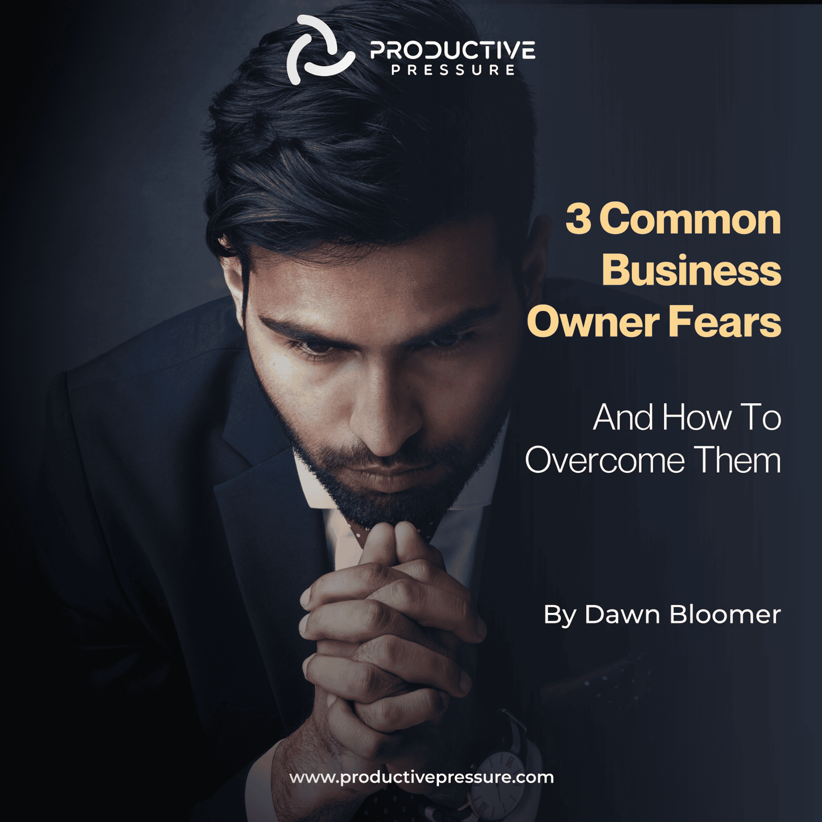 3 Common Business Owner Fears and How to Overcome them